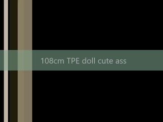 108cm Tpe Doll cute Ass, Free HD dirty film movie b4 | xHamster
